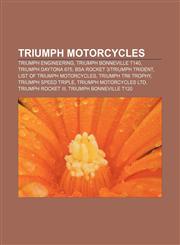 Triumph motorcycles Triumph Engineering, Triumph Bonneville T140, Triumph Daytona 675, BSA Rocket 3|Triumph Trident,1155724380,9781155724386