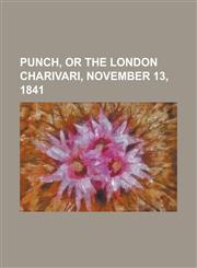 Punch, or the London Charivari, November 13, 1841,115368148X,9781153681483