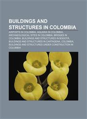 Buildings and structures in Colombia Airports in Colombia, Aquaria in Colombia, Archaeological sites in Colombia, Bridges in Colombia,1157788297,9781157788294
