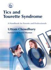 Tics and Tourette Syndrome A Handbook for Parents and Professionals,184310203X,9781843102038