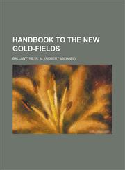 Handbook to the New Gold-Fields,1153776065,9781153776066