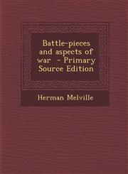 Battle-Pieces and Aspects of War - Primary Source Edition,129374851X,9781293748510
