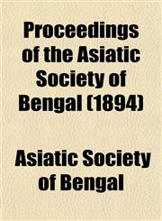 Proceedings of the Asiatic Society of Bengal (1894),1153104458,9781153104456