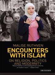 Encounters with Islam On Religion, Politics and Modernity,1780760248,9781780760247