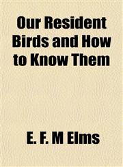 Our Resident Birds and How to Know Them,1152475193,9781152475199