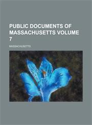 Public documents of Massachusetts Volume 7,1236748441,9781236748447