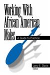 Working with African American Males A Guide to Practice,0761904727,9780761904724