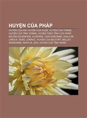 Huyện của Pháp Huyện của Ain, Huyện của Aude, Huyện của Yonne, Huyện của tỉnh Yonne, Huyện theo tỉnh của Pháp, Bourg-en-Bresse, Auxerre,1233891170,9781233891177