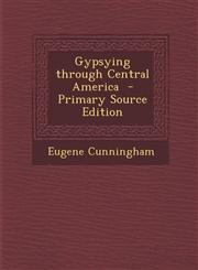 Gypsying Through Central America - Primary Source Edition,1287845630,9781287845638
