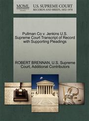 Pullman Co v. Jenkins U.S. Supreme Court Transcript of Record with Supporting Pleadings,1270295454,9781270295457