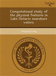 Computational study of the physical features in Lake Ontario nearshore waters.,1248979001,9781248979006