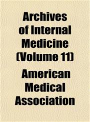 Archives of Internal Medicine (Volume 11),115325283X,9781153252836