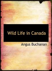 Wild Life in Canada,1117951502,9781117951508