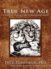 The True New Age A Biblical View of Christ's Millennial Reign,1598860976,9781598860979
