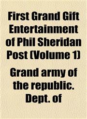First Grand Gift Entertainment of Phil Sheridan Post (Volume 1),1152909991,9781152909991