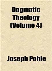 Dogmatic Theology (Volume 4),1152239783,9781152239784