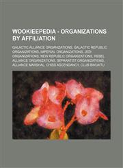 Wookieepedia - Organizations by affiliation Galactic Alliance organizations, Galactic Republic organizations, Imperial organizations, Jedi organizations, New Republic organizations, Rebel Alliance organizations, Separatist organizations, Alliance Marshal,1234858991,9781234858995