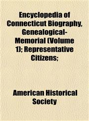 Encyclopedia of Connecticut Biography, Genealogical-Memorial (Volume 1); Representative Citizens;,1152649078,9781152649071