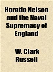 Horatio Nelson and the Naval Supremacy of England,1152960458,9781152960459