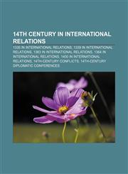 14th century in international relations 1335 in international relations, 1339 in international relations, 1363 in international relations,1158194617,9781158194612