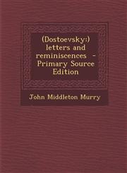 (Dostoevsky ) letters and reminiscences  - Primary Source Edition,1294697390,9781294697398