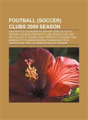 Football (soccer) clubs 2009 season 2009 Seattle Sounders FC season, 2009 LDU Quito season, Cruzeiro Esporte Clube season 2009,1157711480,9781157711483