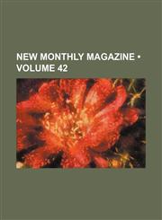 New Monthly Magazine (Volume 42 ),1235112144,9781235112140