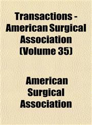 Transactions - American Surgical Association (Volume 35),1153266385,9781153266383