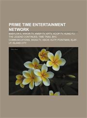 Prime Time Entertainment Network Babylon 5, WWOR-TV, KMSP-TV, KPTV, KCOP-TV, Kung Fu: The Legend Continues, Time Trax, BHC Communications,1155387708,9781155387703