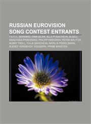 Russian Eurovision Song Contest entrants T.A.T.u., Serebro, Dima Bilan, Alla Pugacheva, Alsou, Anastasia Prikhodko, Philipp Kirkorov,1155901967,9781155901961