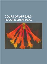 Court of Appeals Record on Appeal,1236849671,9781236849670