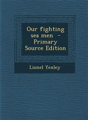 Our Fighting Sea Men,1289628297,9781289628291