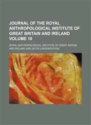 Journal of the Royal Anthropological Institute of Great Britain and Ireland Volume 10,1150111801,9781150111808