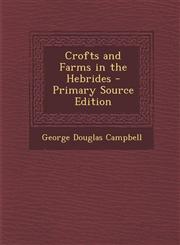 Crofts and Farms in the Hebrides - Primary Source Edition,1294689754,9781294689751