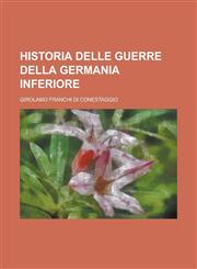 Historia Delle Guerre Della Germania Inferiore,1234411679,9781234411671