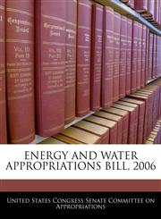ENERGY AND WATER APPROPRIATIONS BILL, 2006,1240617283,9781240617289