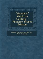 Standard Work on Cutting - Primary Source Edition,1295456079,9781295456079