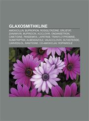 GlaxoSmithKline Amoxicillin, Bupropion, Rosiglitazone, Orlistat, Zanamivir, Mupirocin, Aciclovir, Ondansetron, Cimetidine, Pandemrix,1155203178,9781155203171