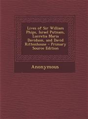Lives of Sir William Phips, Israel Putnam, Lucretia Maria Davidson, and David Rittenhouse - Primary Source Edition,1287728022,9781287728023