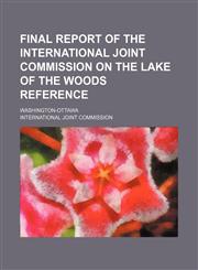 Final report of the International joint commission on the Lake of the Woods reference; Washington-Ottawa,115481730X,9781154817300