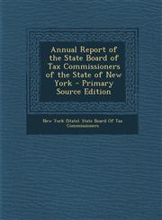 Annual Report of the State Board of Tax Commissioners of the State of New York - Primary Source Edition,1289688265,9781289688264