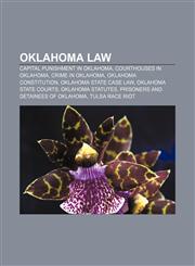 Oklahoma law Capital punishment in Oklahoma, Courthouses in Oklahoma, Crime in Oklahoma, Oklahoma Constitution, Oklahoma state case law,1156552575,9781156552575