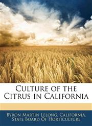 Culture of the Citrus in California,114562295X,9781145622951
