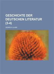 Geschichte Der Deutschen Literatur (3-4 ),1153472651,9781153472654