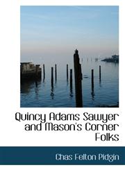Quincy Adams Sawyer and Mason's Corner Folks,111736948X,9781117369488