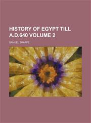 History of Egypt till A.D.640 Volume 2,1150067373,9781150067372