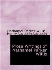 Prose Writings of Nathaniel Parker Willis,1117731251,9781117731254