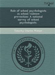 Role of school psychologists in school violence prevention A national survey of school psychologists.,1249860288,9781249860280