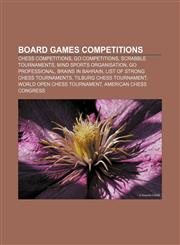 Board games competitions Chess competitions, Go competitions, Scrabble tournaments, Mind Sports Organisation, Go professional,1157992706,9781157992707