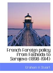 French Foreign policy from Fashoda to Serajevo (1898-1914),111711645X,9781117116457